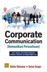 Image of Corporate Communication (Komunikasi Perusahaan): Teori, Aplikasi, dan Praktik Pengalaman Malaysia, Indonesia, dan Negara-negara Lain